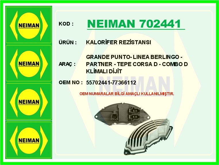 KALORİFER REZİSTANSI GRANDE PUNTO- LINEA BERLINGO - PARTNER - TEPE CORSA D - COMBO D KLİMALI DİJİT | OEM:55702441-77366112