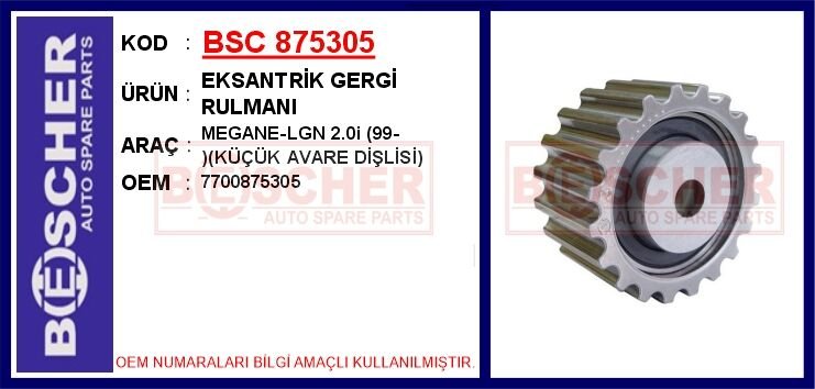 EKSANTRİK GERGİ RULMANI MEGANE-LGN 2.0i 99- KÜÇÜK AVARE DİŞLİSİ | OEM:7700875305