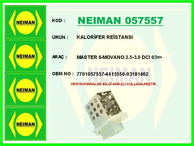 KALORİFER REİSTANSI MASTER II-MOVANO 2.5-3.0 DCI 03 > | OEM:7701057557-4415550-93181462