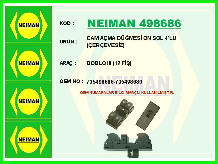 CAM AÇMA DÜĞMESİ ÖN SOL 4 LÜ ÇERÇEVESİZ DOBLO III 12 FİŞ | OEM:735498686-735498680