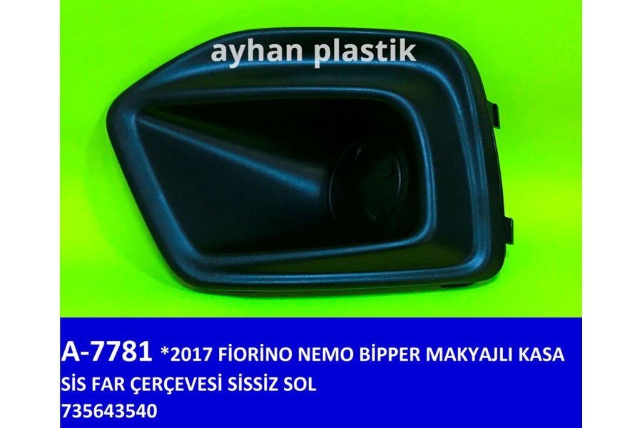 SİS FAR ÇERÇEVESİ SİSSİZ SOL FIAT FIORINO-NEMO-BİPPER 17 > MAKYAJLI KASA | OEM:735643540