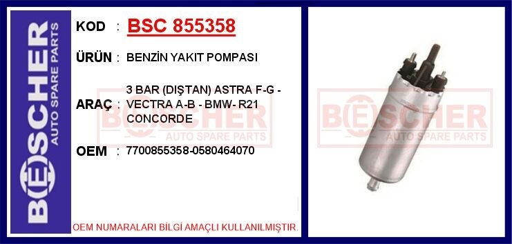 BENZİN YAKIT POMPASI 3 BAR DIŞTAN ASTRA F-G - VECTRA A-B - BMW- R21 CONCORDE | OEM:7700855358-0580464070