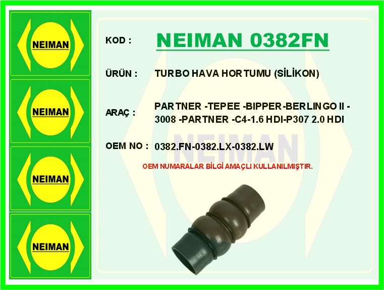 TURBO HAVA HORTUMU SİLİKON PARTNER -TEPEE -BIPPER-BERLINGO II -3008 -PARTNER -C4-1.6 HDI-P307 2.0 | OEM:0382.FN-0382.LX-0382.LW