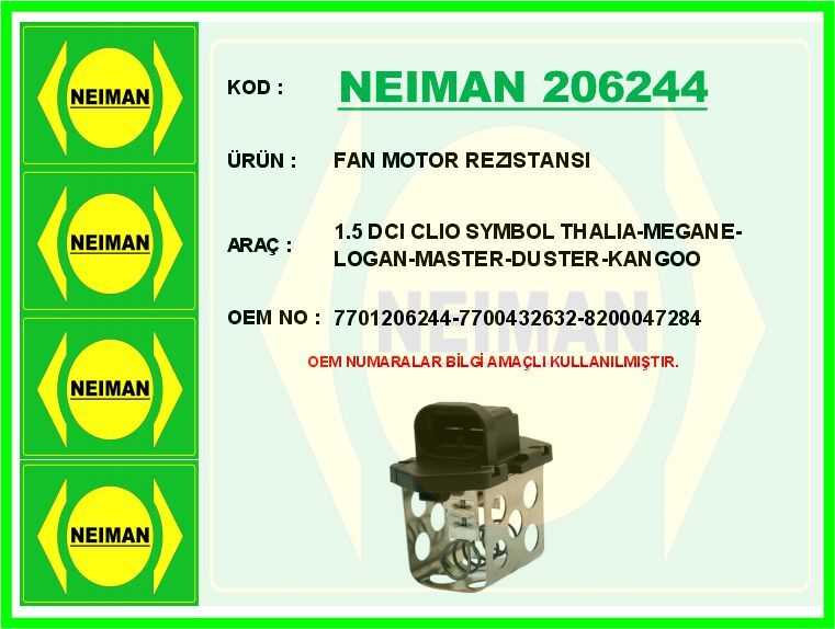 FAN MOTOR REZISTANSI 1.5 DCI CLIO SYMBOL THALIA-MEGANE-LOGAN-MASTER-DUSTER-KANGOO | OEM:7701206244-7700432632-8200047284