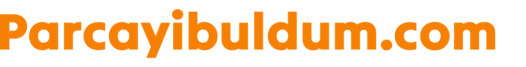 Uygun Fiyatlı Oto Yedek Parça | Parçayı Buldum – Her Marka Araca Uyumlu Parçalar